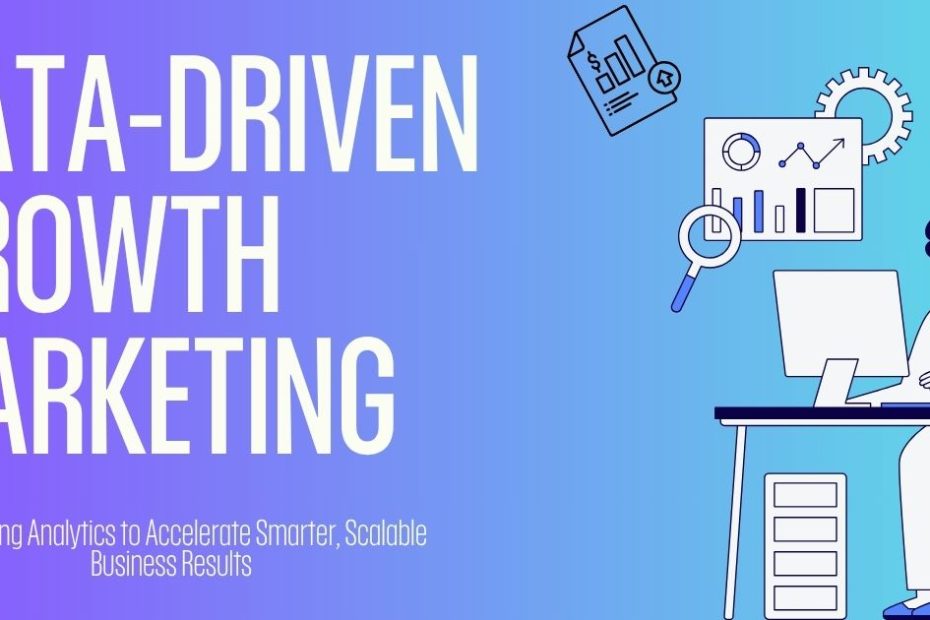 Data-Driven Growth Marketing: Your Complete Guide to Success