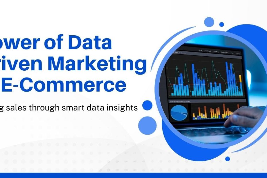 Unlocking the Power of Data Driven Marketing in E-Commerce