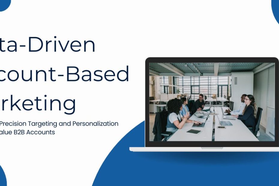 Data-Driven Account-Based Marketing (ABM): Everything You Need to Know