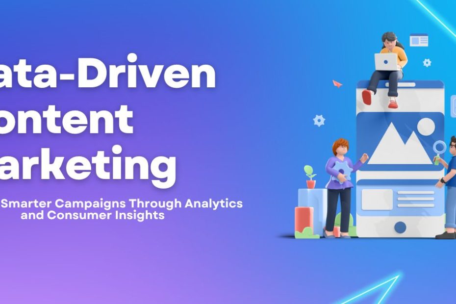 What Is Data-Driven Content Marketing? How to Leverage Data for Smarter Strategies